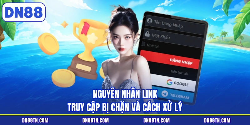 Nguyên nhân link truy cập bị chặn và cách xử lý